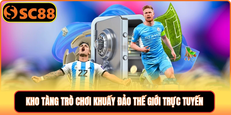 Kho tàng trò chơi khuấy đảo thế giới trực tuyến