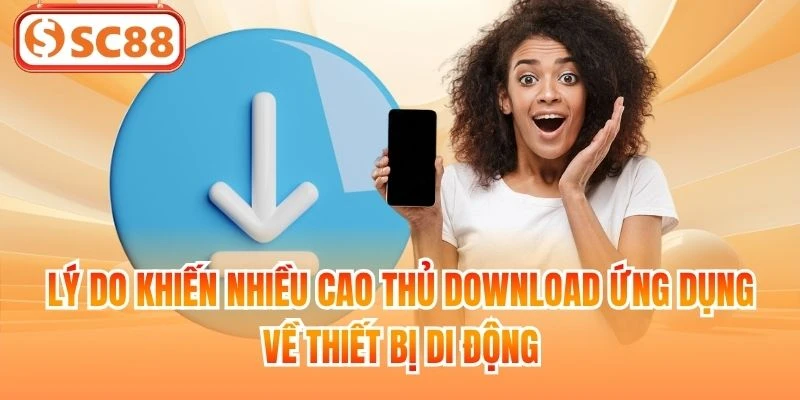 Lý do khiến nhiều cao thủ download ứng dụng về thiết bị di động