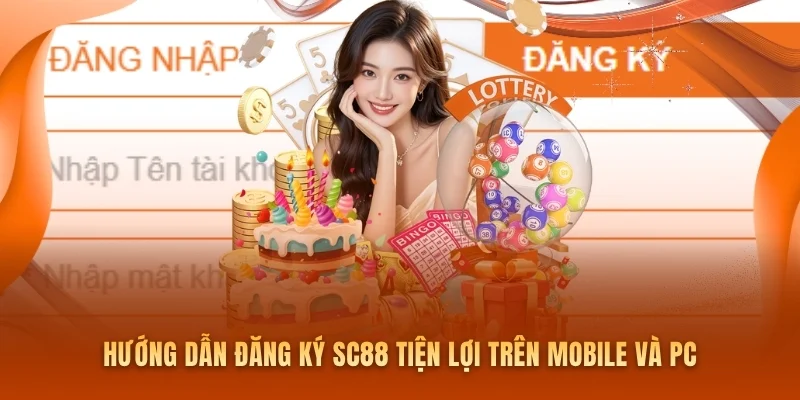 Hướng dẫn đăng ký SC88 tiện lợi trên mobile và pc