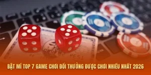Bật Mí Top 7 Game Chơi Đổi Thưởng Được Chơi Nhiều Nhất 2026